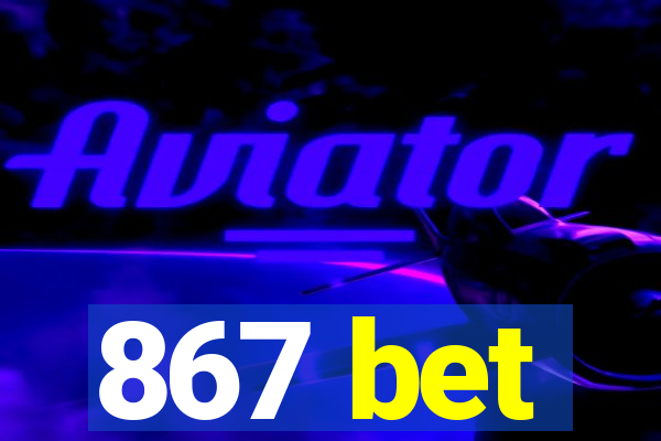 867 bet